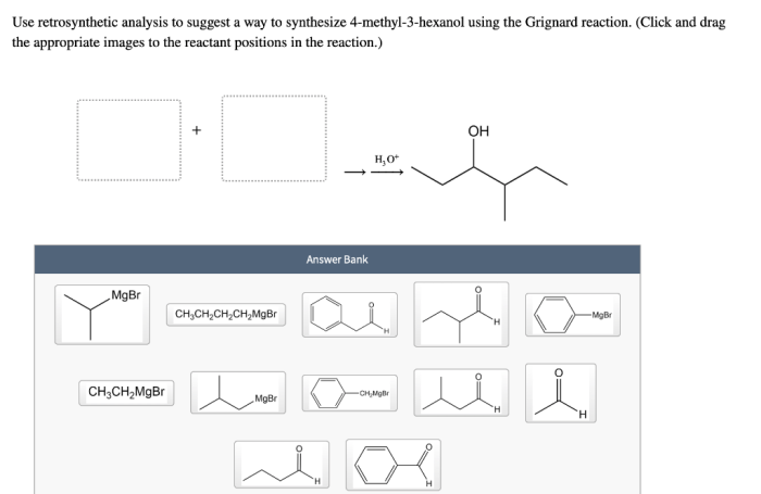 Use analysis suggest way retrosynthetic hexanol grignard using reaction ethyl synthesize appropriate positions reactant drag click following synthetic retro transcribed